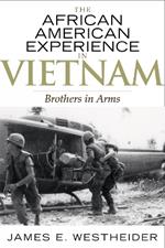 The African American Experience in Vietnam: Brothers in Arms