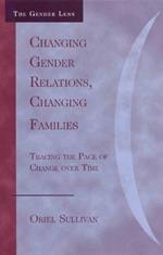 Changing Gender Relations, Changing Families: Tracing the Pace of Change Over Time