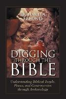 Digging Through the Bible: Modern Archaeology and the Ancient Bible