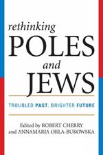 Rethinking Poles and Jews: Troubled Past, Brighter Future