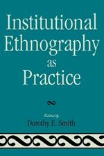 Institutional Ethnography as Practice