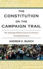 The Constitution on the Campaign Trail: The Surprising Political Career of America's Founding Document