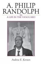 A. Philip Randolph: A Life in the Vanguard