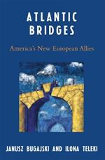 Atlantic Bridges: America's New European Allies