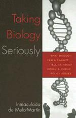Taking Biology Seriously: What Biology Can and Cannot Tell Us About Moral and Public Policy Issues
