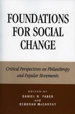 Foundations for Social Change: Critical Perspectives on Philanthropy and Popular Movements