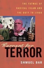 Warrant for Terror: The Fatwas of Radical Islam and the Duty to Jihad