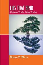 Lies That Bind: Chinese Truth, Other Truths