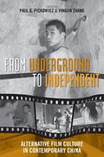 From Underground to Independent: Alternative Film Culture in Contemporary China