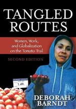 Tangled Routes: Women, Work, and Globalization on the Tomato Trail