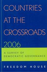 Countries at the Crossroads 2006: A Survey of Democratic Governance