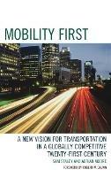 Mobility First: A New Vision for Transportation in a Globally Competitive Twenty-first Century