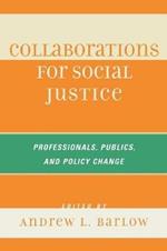 Collaborations for Social Justice: Professionals, Publics, and Policy Change