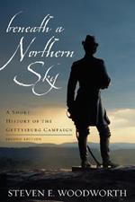 Beneath a Northern Sky: A Short History of the Gettysburg Campaign