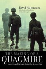 The Making of a Quagmire: America and Vietnam During the Kennedy Era