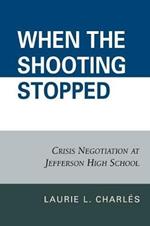 When the Shooting Stopped: Crisis Negotiation and Critical Incident Change