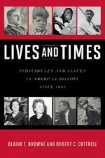 Lives and Times: Individuals and Issues in American History: Since 1865