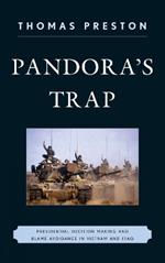 Pandora's Trap: Presidential Decision Making and Blame Avoidance in Vietnam and Iraq