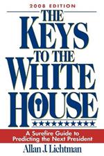 The Keys to the White House: A Surefire Guide to Predicting the Next President