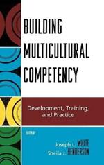 Building Multicultural Competency: Development, Training, and Practice