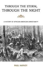 Through the Storm, Through the Night: A History of African American Christianity