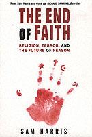 The End of Faith: Religion, Terror, and the Future of Reason