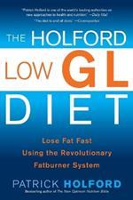 The Holford Low Gl Diet: Lose Fat Fast Using the Revolutionary Fatburner System
