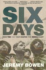 Six Days: How the 1967 War Shaped the Middle East