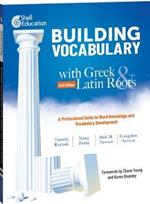 Building Vocabulary with Greek and Latin Roots: A Professional Guide to Word Knowledge and Vocabulary Development: Keys to Building Vocabulary