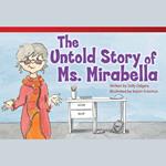 Untold Story of Ms. Mirabella Audiobook, The