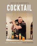 Steve the Bartender's Cocktail Guide: Tools - Techniques - Recipes