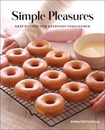 Simple Pleasures: Easy Recipes for Everyday Indulgence