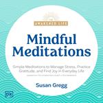 The Awakened Life, Mindful Meditations