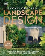 Encyclopedia of Landscape Design: Planning, Building, and Planting Your Perfect Outdoor Space