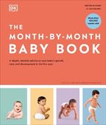 The Month-by-Month Baby Book: In-depth, Monthly Advice on Your Baby’s Growth, Care, and Development in the First Year