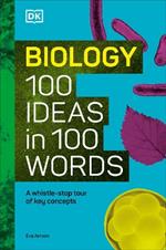 Biology 100 Ideas in 100 Words: A Whistle-stop Tour of Science’s Key Concepts