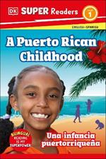 DK Super Readers Level 1 Bilingual A Puerto Rican Childhood  –  Una infancia puertorriqueña