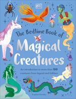 The Bedtime Book of Magical Creatures: An Introduction to More than 100 Creatures from Legend and Folklore