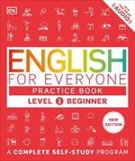 English for Everyone Practice Book Level 1 Beginner: A Complete Self-Study Program