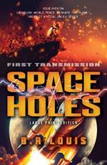 Space Holes (Large Print Edition): First Transmission