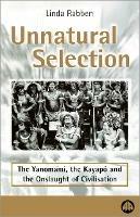 Unnatural Selection: The Yanomami, the Kayapo & the Onslaught of Civilisation