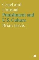 Cruel and Unusual: Punishment and U.S. Culture