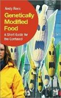 Genetically Modified Food: A Short Guide For the Confused