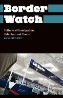 Border Watch: Cultures of Immigration, Detention and Control