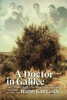 A Doctor in Galilee: The Life and Struggle of a Palestinian in Israel