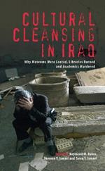 Cultural Cleansing in Iraq: Why Museums Were Looted, Libraries Burned and Academics Murdered