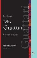 Felix Guattari: A Critical Introduction