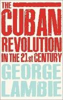 The Cuban Revolution in the 21st Century