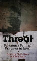 Threat: Palestinian Political Prisoners in Israel