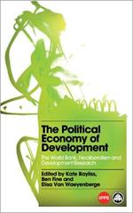 The Political Economy of Development: The World Bank, Neoliberalism and Development Research